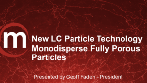 New LC Particle Technology – Monodisperse Fully Porous Particles